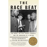 The Race Beat: The Press, the Civil Rights Struggle, and the Awakening of a Nation (Pulitzer Prize Winner)