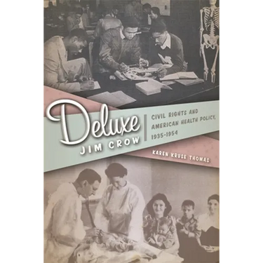 Deluxe Jim Crow: Civil Rights and American Health Policy, 1935-1954
