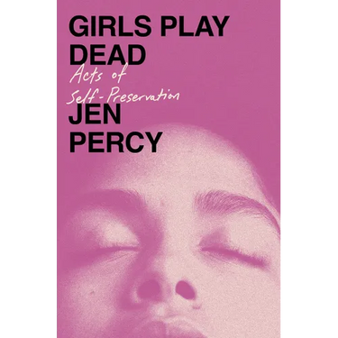 Girls Play Dead: Acts of Self-Preservation