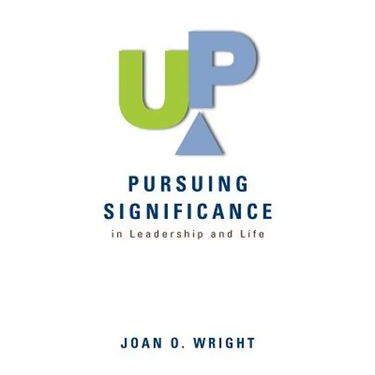Up: Pursuing Significance in Leadership and Life