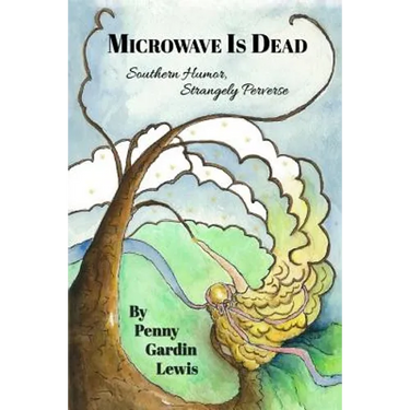 Microwave is Dead: Southern Humor, Strangely Perverse