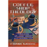 Coffee Shop Theology: Translating Doctrinal Jargon Into Everyday Life