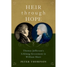 Heir Through Hope: Thomas Jefferson's Lifelong Investment in William Short