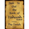 Seek Ye Out The Book Of Yahuah volume 1 Torah
