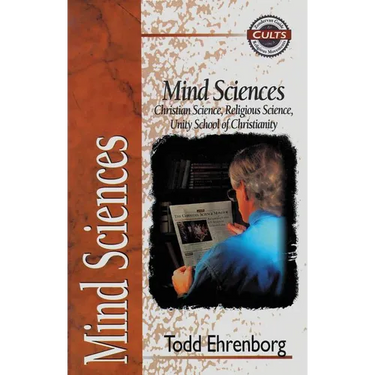 The Mind Sciences: Christian Science, Religious Science, Unity School of Christianity