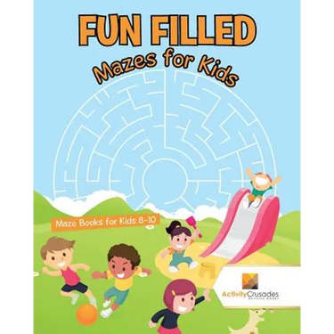 Fun Filled Mazes for Kids: Maze Books for Kids 8-10