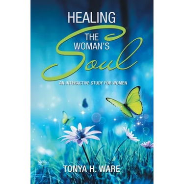 Healing the Woman's Soul: An Interactive Study for Women