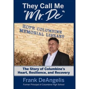 They Call Me "Mr. De": The Story of Columbine's Heart, Resilience, and Recovery