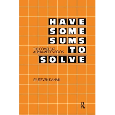 Have Some Sums to Solve: The Compleat Alphametics Book