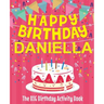 Happy Birthday Daniella - The Big Birthday Activity Book: Personalized Children's Activity Book