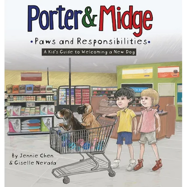 Porter and Midge: Paws and Responsibilities: A Kid's Guide to Welcoming a New Dog