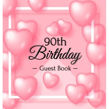 90th Birthday Guest Book: A Sweet Pink Balloon Hearts Keepsake for Her 90th Birthday - Square Hardcover Guest Sign-In Book with 105 Pages for Wishes,