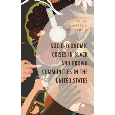 Socio-Economic Crises in Black and Brown Communities in the United States