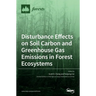 Disturbance Effects on Soil Carbon and Greenhouse Gas Emissions in Forest Ecosystems
