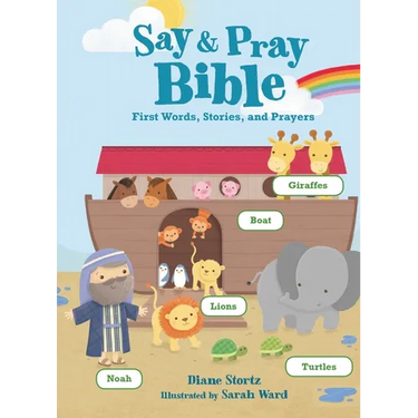 Say and Pray Bible: First Words, Stories, and Prayers