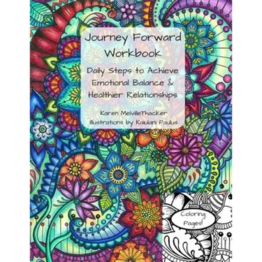Journey Forward Workbook: Daily Steps To Achieve Emotional Balance & Healthier Relationships