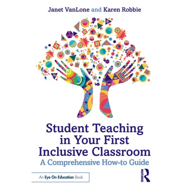 Student Teaching in Your First Inclusive Classroom: A Comprehensive How-to Guide