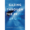 Gazing Through the Prism of Life