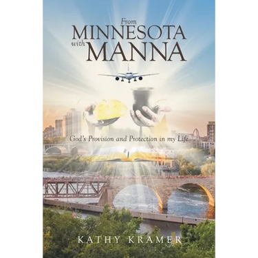 From Minnesota with Manna: God's Provision and Protection in my Life