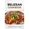 Belizean Cookbook: Traditional Recipes from Belize