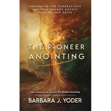 The Pioneer Anointing: Awakening the Generations. Igniting Change Agents. Blazing New Paths.