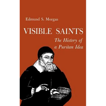 Visible Saints: The History of a Puritan Idea