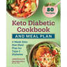Keto Diabetic Cookbook and Meal Plan: 4-Week Keto Diet Meal Plan for Type 2 Diabetes