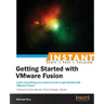 Instant Getting Started with VMware Fusion