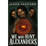 We Who Hunt Alexanders