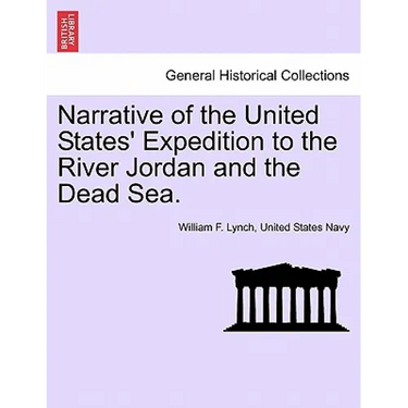 Narrative of the United States' Expedition to the River Jordan and the Dead Sea. SECOND EDITION