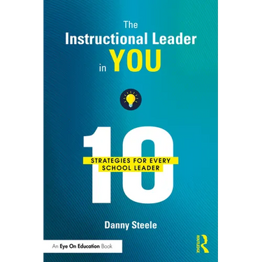 The Instructional Leader in You: 10 Strategies for Every School Leader
