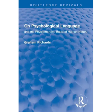 On Psychological Language: and the Physiomorphic Basis of Human Nature