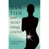 Dan-Tien: Your Secret Energy Center