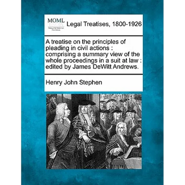 A treatise on the principles of pleading in civil actions: comprising a summary view of the whole proceedings in a suit at law: edited by James DeWitt