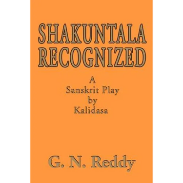 Shakuntala Recognized: A Sanskrit Play by Kalidasa