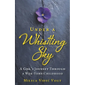 Under a Whistling Sky: A Girl's Journey Through a War-Torn Childhood