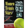 Women Tennis Stars: Biographies and Records of Champions, 1800s to Today