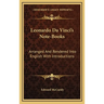 Leonardo Da Vinci's Note-Books: Arranged And Rendered Into English With Introductions