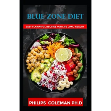 Blue Zone Diet: With Easy Flavorful Recipes For Life Long Health