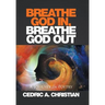 Breathe God In, Breathe God Out: A Journey in Poetry