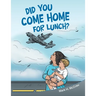 Did You Come Home for Lunch?