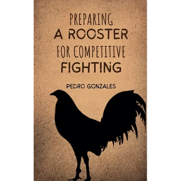 Preparing A Rooster for Competitive Fighting