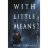 With Little Means
