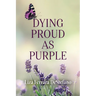 Dying Proud as Purple