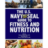 The U.S. Navy Seal Guide to Fitness and Nutrition