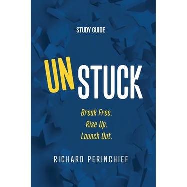 Unstuck - Study Guide: Break Free. Rise Up. Launch Out.
