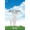 On the Wings of Geezers: Life Lessons from Old Pilots