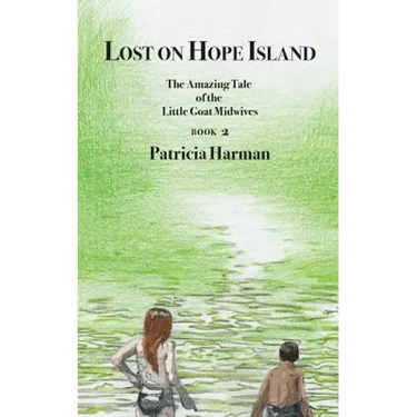 Lost on Hope Island - Book 2: The Amazing Tale of the Little Goat Midwives