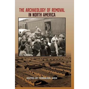 The Archaeology of Removal in North America
