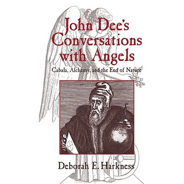 John Dee's Conversations with Angels: Cabala, Alchemy, and the End of Nature